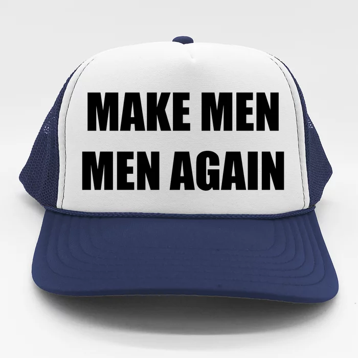 Make Men Men Again Trucker Hat