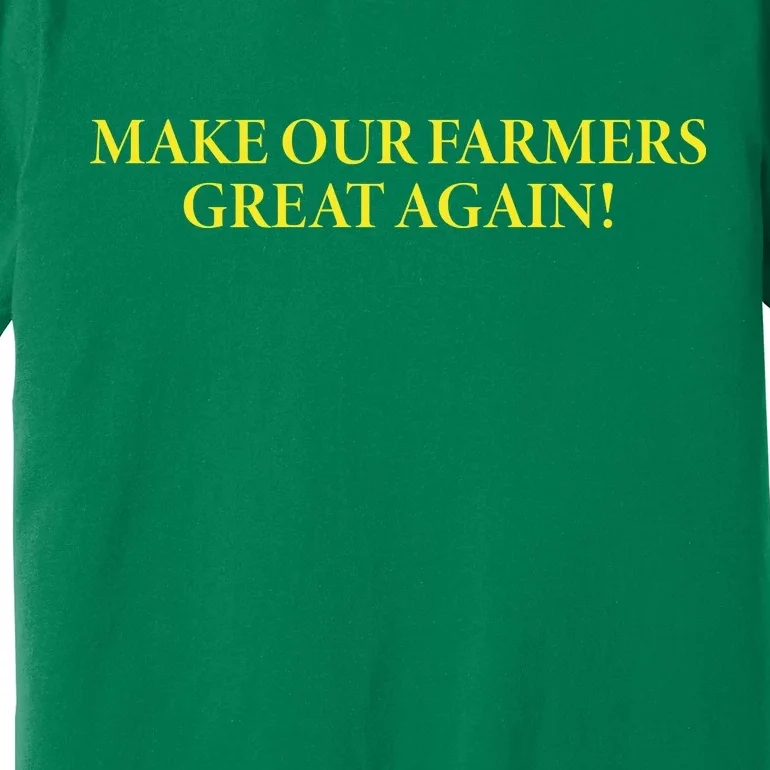 Make Our Farmers Great Again Premium T-Shirt