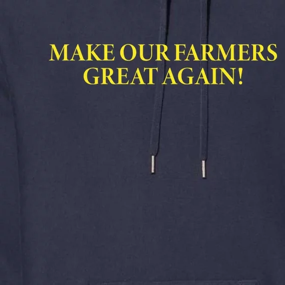 Make Our Farmers Great Again Premium Hoodie