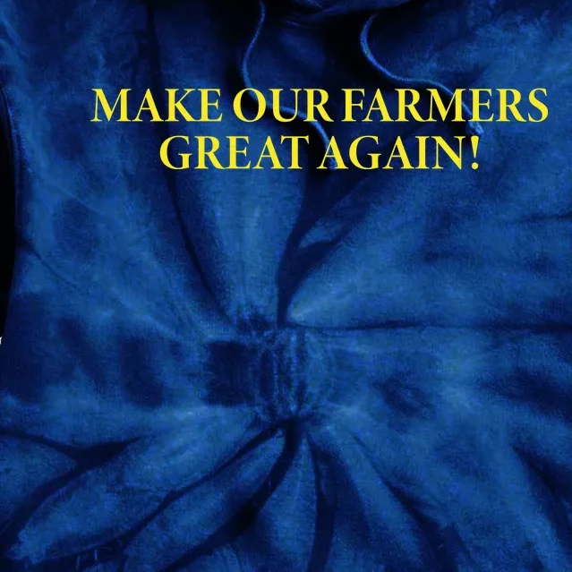 Make Our Farmers Great Again Tie Dye Hoodie