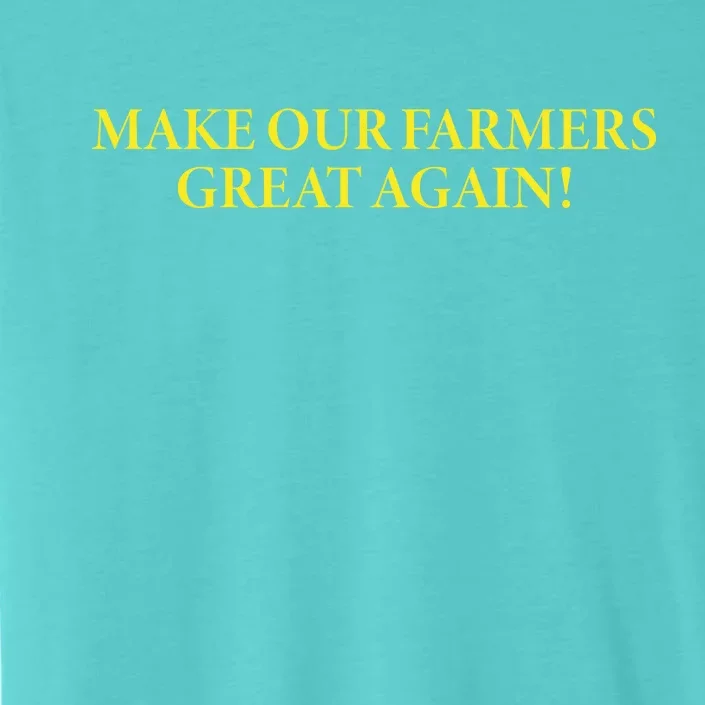 Make Our Farmers Great Again ChromaSoft Performance T-Shirt