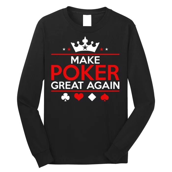 Make Poker Great Again Card Game Long Sleeve Shirt