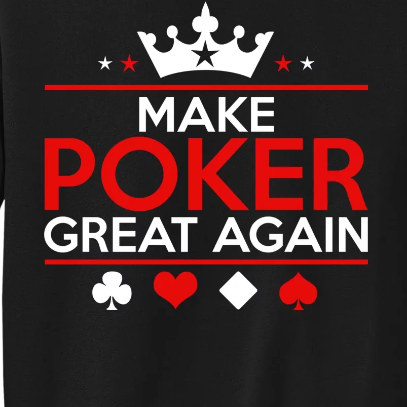 Make Poker Great Again Card Game Tall Sweatshirt