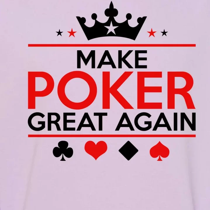 Make Poker Great Again Card Game Garment-Dyed Sweatshirt