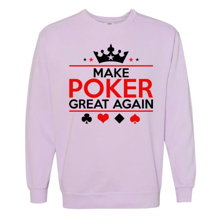 Make Poker Great Again Card Game Garment-Dyed Sweatshirt