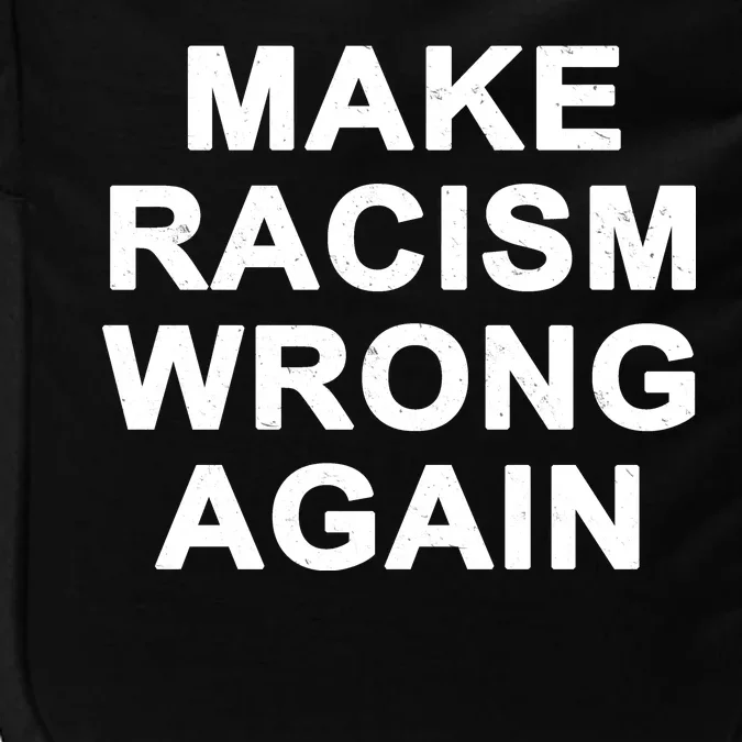 Make Racism Wrong Again Impact Tech Backpack