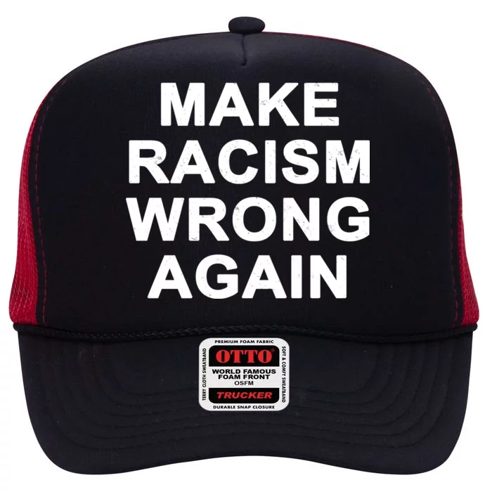 Make Racism Wrong Again High Crown Mesh Trucker Hat