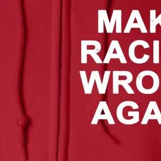 Make Racism Wrong Again Full Zip Hoodie