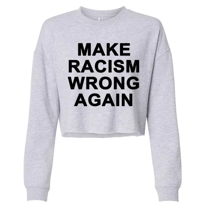 Make Racism Wrong Again Cropped Pullover Crew