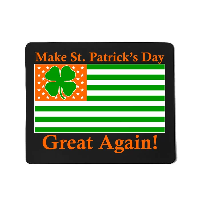 Make St. Patrick's Day Great Again! Irish America USA Clover Flag Mousepad