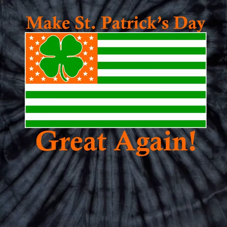 Make St. Patrick's Day Great Again! Irish America USA Clover Flag Tie-Dye T-Shirt