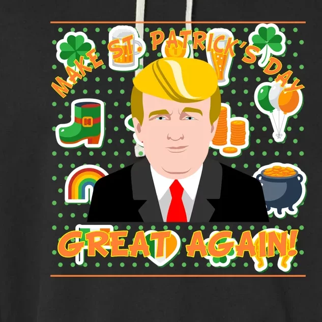 Make St. Patrick's Day Great Again President Donald Trump Garment-Dyed Fleece Hoodie