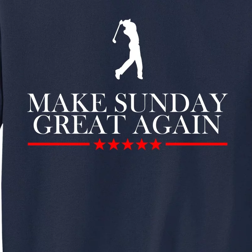 Make Sunday Great Again Golfing Tall Sweatshirt