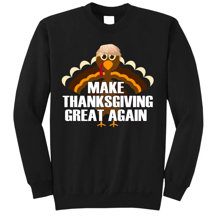 Make Thanksgiving Great Again Tall Sweatshirt