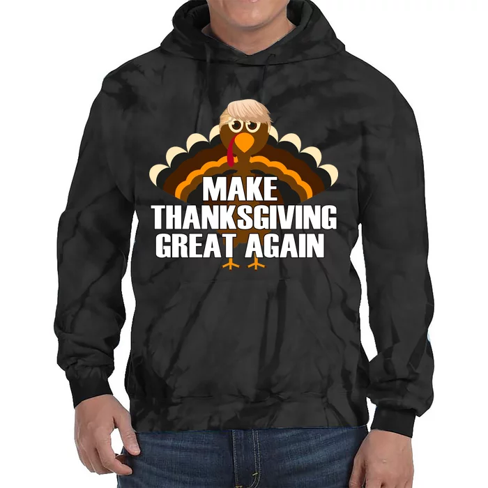 Make Thanksgiving Great Again Tie Dye Hoodie