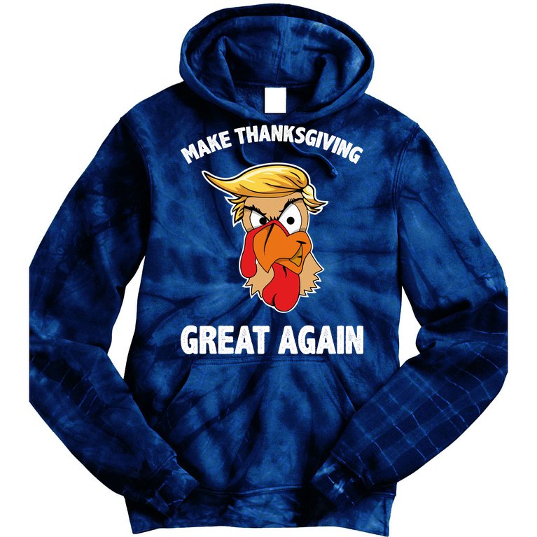 Make Thanksgiving Great Again Donald Trump Tie Dye Hoodie