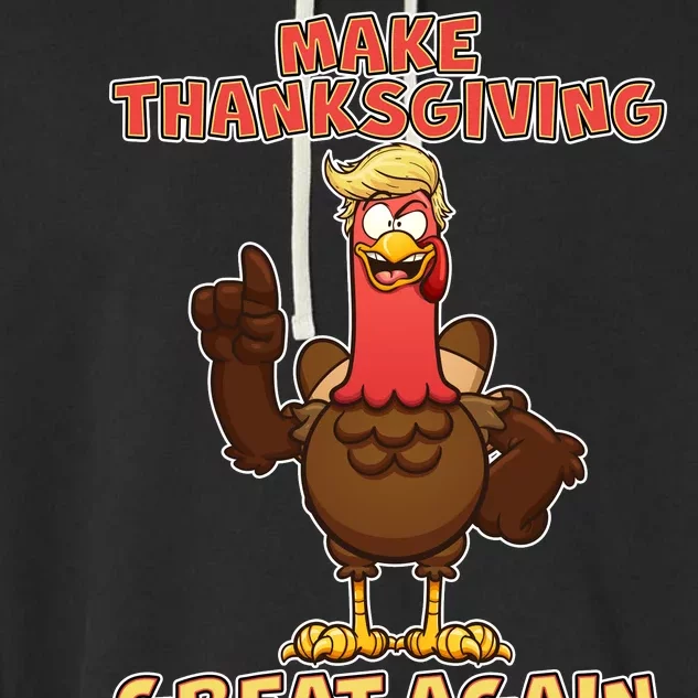 Make Thanksgiving Great Again Trump Turkey Garment-Dyed Fleece Hoodie