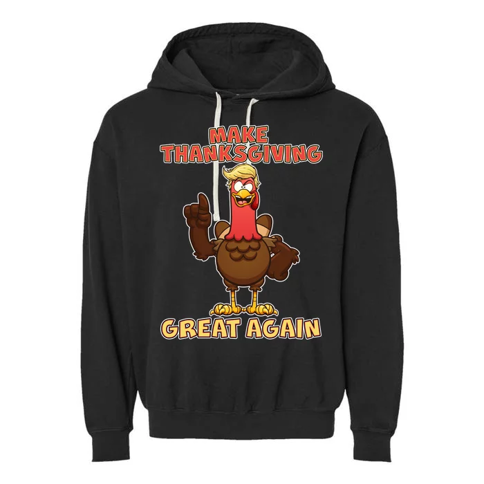 Make Thanksgiving Great Again Trump Turkey Garment-Dyed Fleece Hoodie