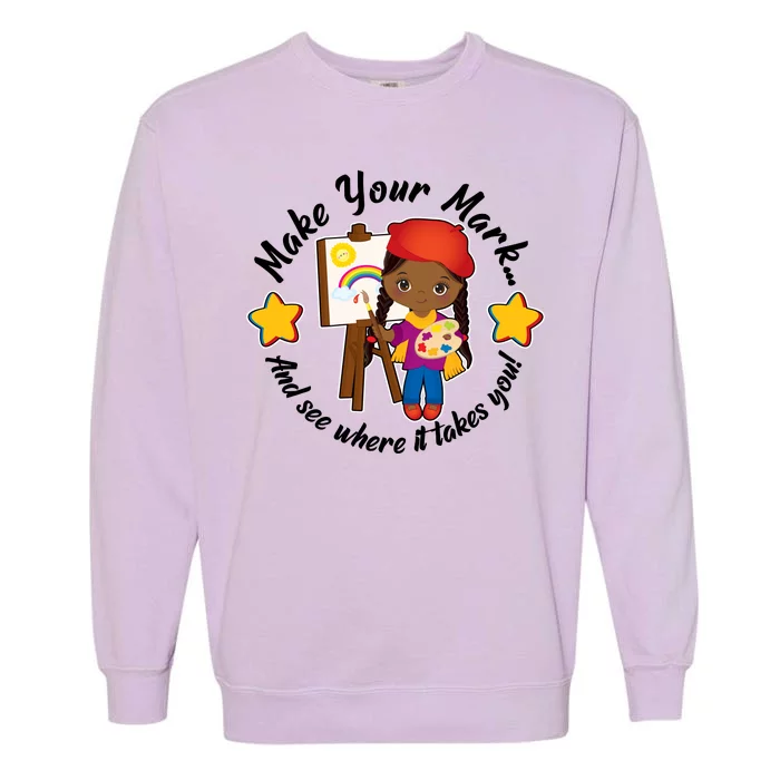 Make Your Mark And See Where It Takes You Garment-Dyed Sweatshirt