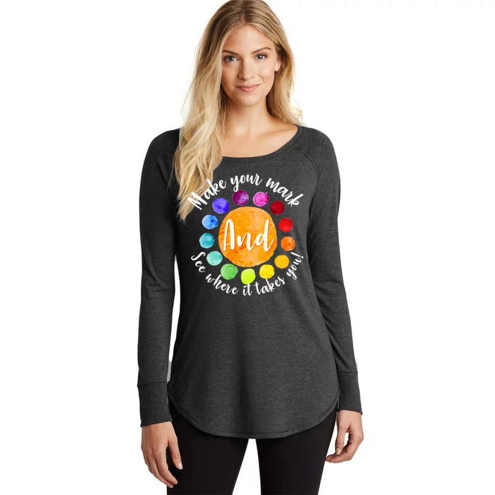 Make Your Mark See Where it Takes You Women's Perfect Tri Tunic Long Sleeve Shirt