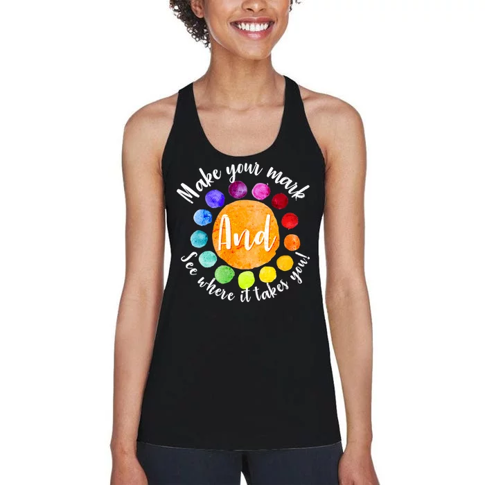 Make Your Mark See Where it Takes You Women's Racerback Tank