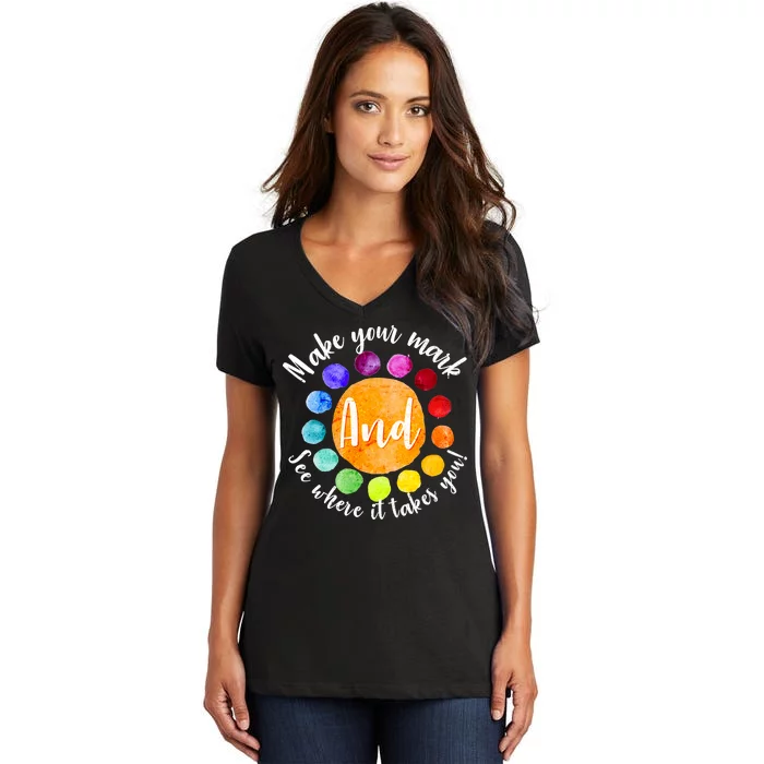 Make Your Mark See Where it Takes You Women's V-Neck T-Shirt