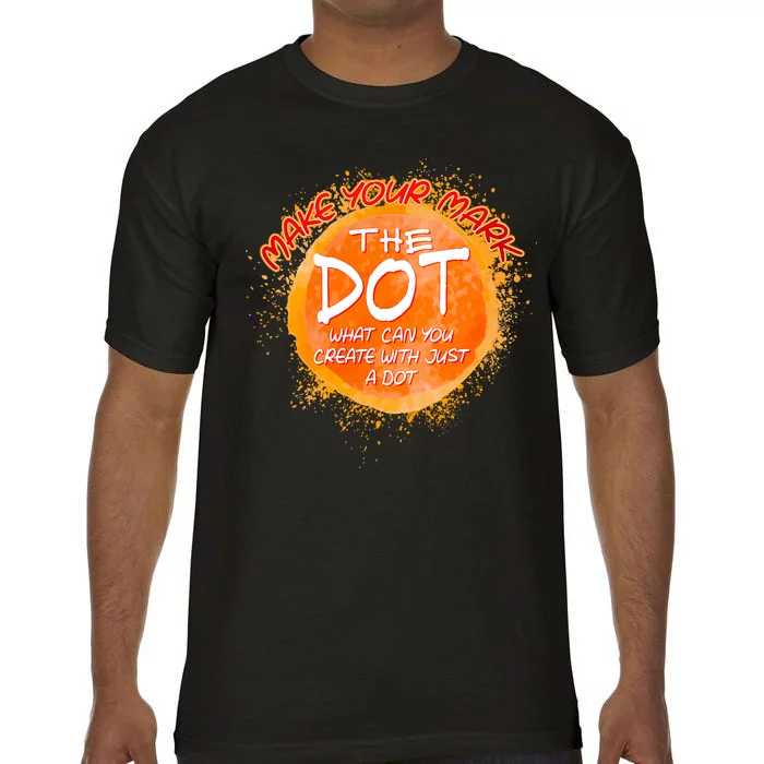 Make Your Mark The Dot Splatter Comfort Colors T-Shirt