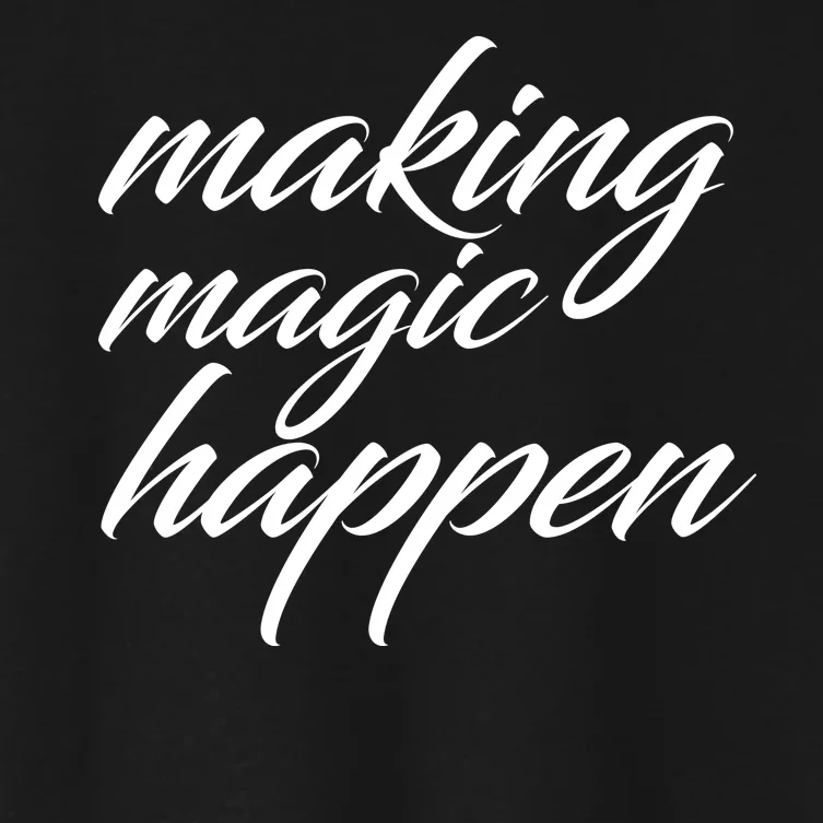 Making Magic Happen Women's Crop Top Tee