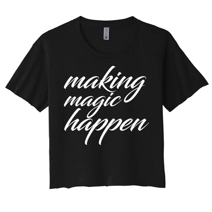 Making Magic Happen Women's Crop Top Tee