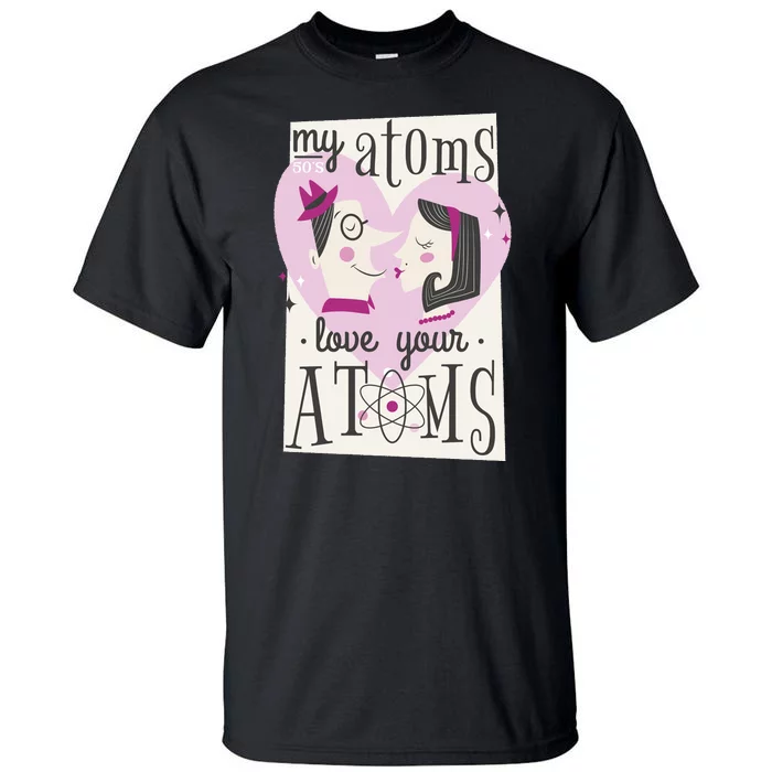 My Atoms Love Your Atoms Science Couple Tall T-Shirt