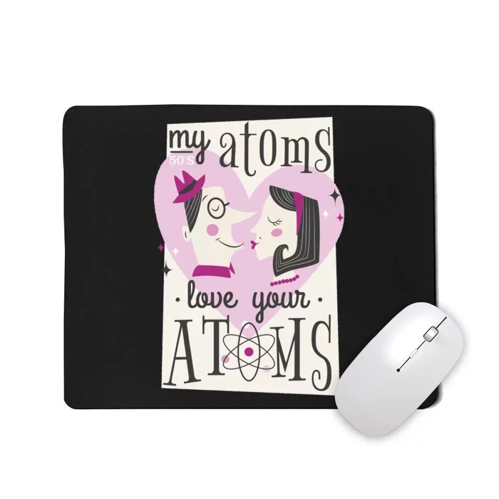 My Atoms Love Your Atoms Science Couple Mousepad