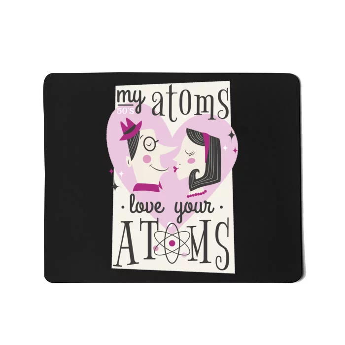 My Atoms Love Your Atoms Science Couple Mousepad