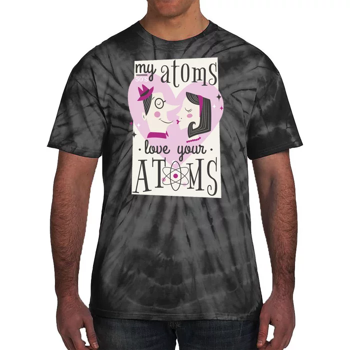 My Atoms Love Your Atoms Science Couple Tie-Dye T-Shirt