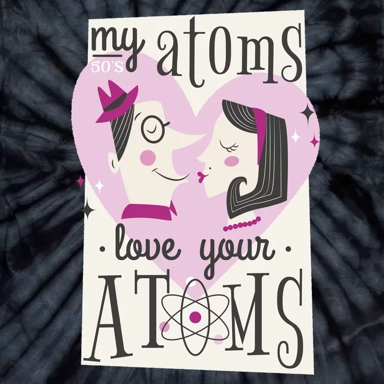 My Atoms Love Your Atoms Science Couple Tie-Dye T-Shirt