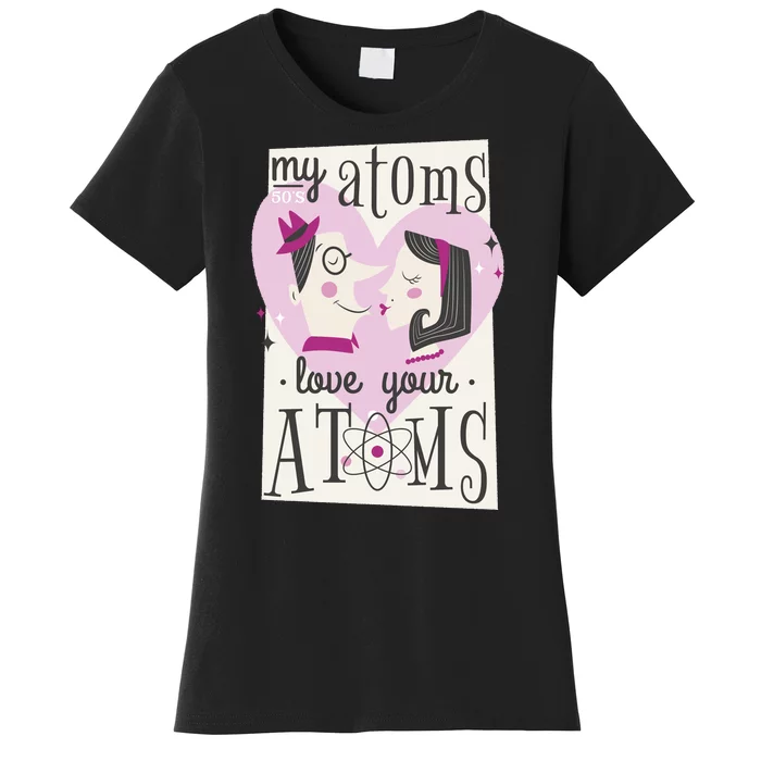 My Atoms Love Your Atoms Science Couple Women's T-Shirt