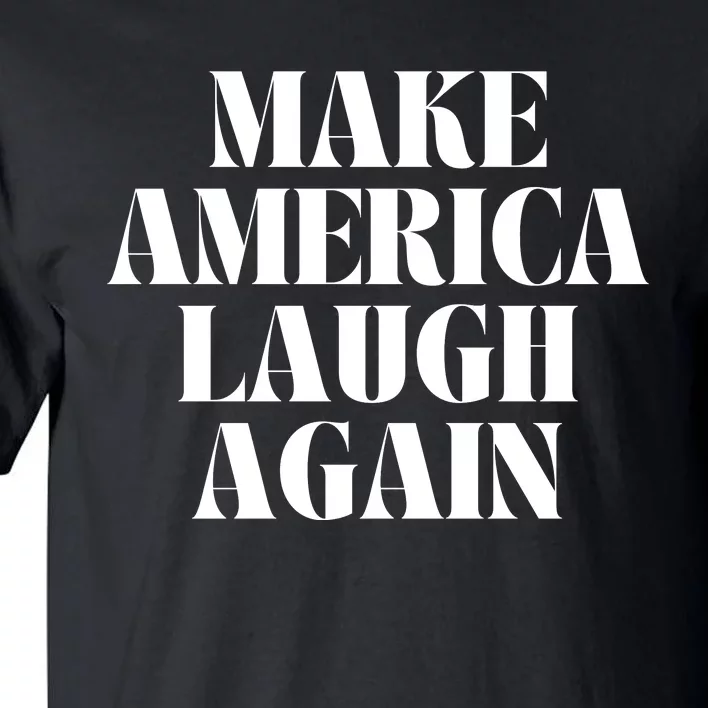 Make America Laugh Again Tall T-Shirt