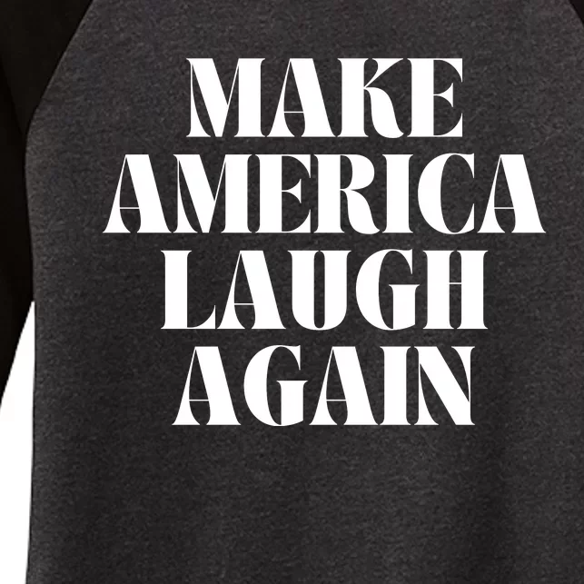 Make America Laugh Again Women's Tri-Blend 3/4-Sleeve Raglan Shirt