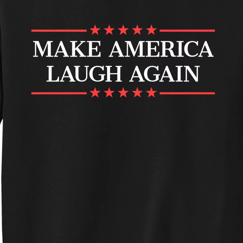 Make America Laugh Again Tall Sweatshirt