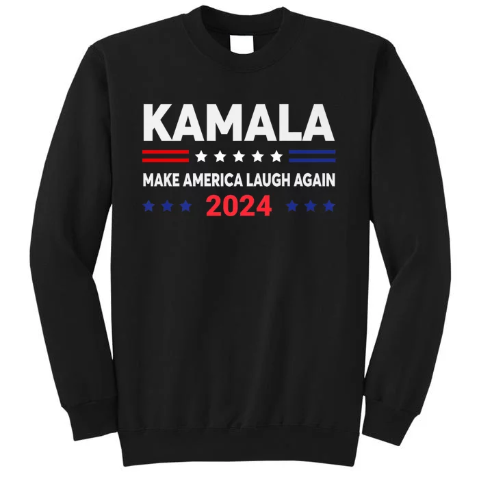 Make America Laugh Again 2024 Kamala Tall Sweatshirt