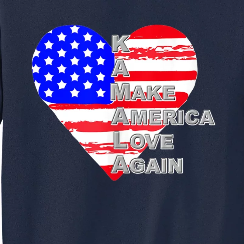 Make America Love Again Kamala For President Tall Sweatshirt