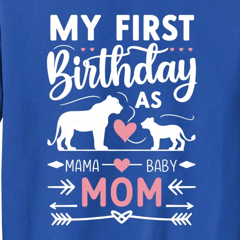 Mom And Lioness And Cub My First Birthday As A Mom Gift Sweatshirt