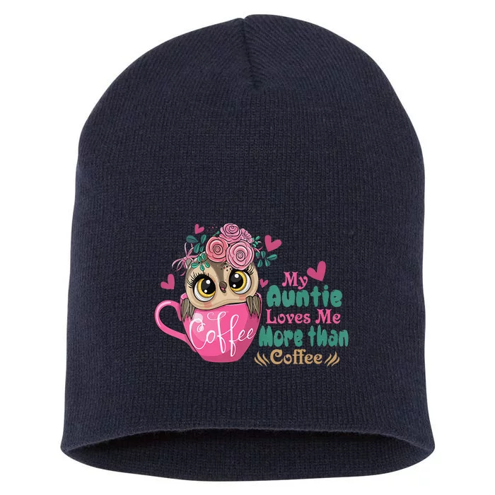 My Auntie Loves Me More Than Coffee Short Acrylic Beanie