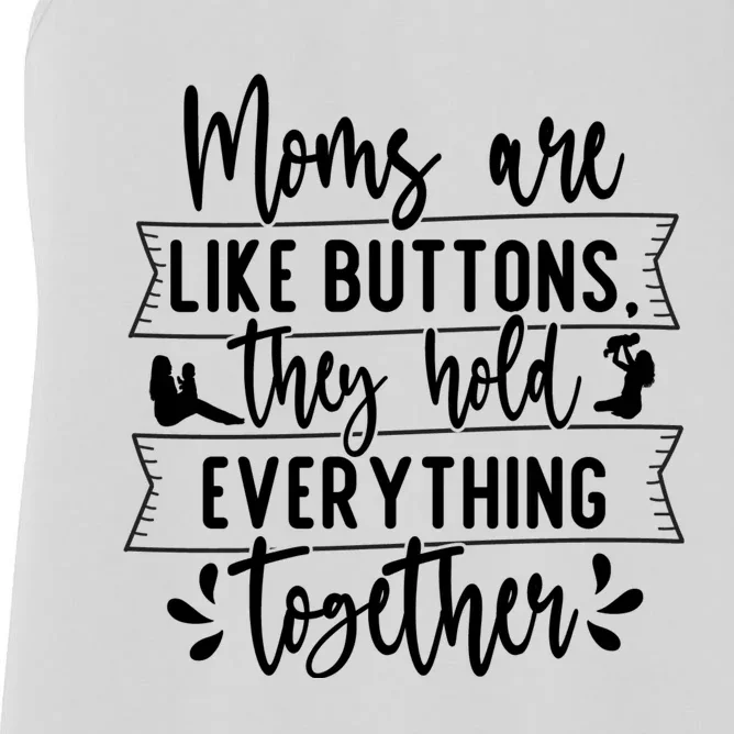 Moms Are Like Buttons, They Hold Everything Together Women's Racerback Tank