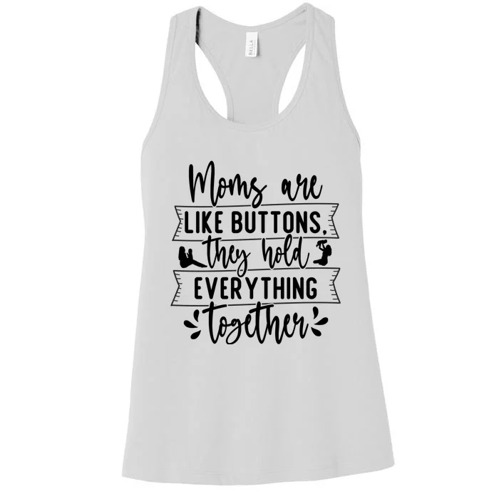 Moms Are Like Buttons, They Hold Everything Together Women's Racerback Tank