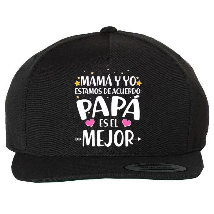 Mamá y Yo Estamos De Acuerdo Papá Es El Mejor Wool Snapback Cap