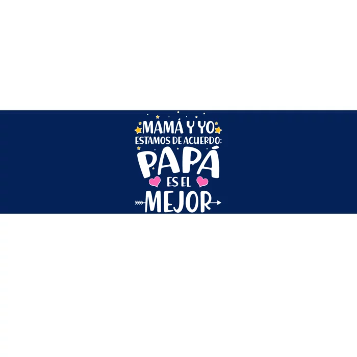 Mamá y Yo Estamos De Acuerdo Papá Es El Mejor Bumper Sticker