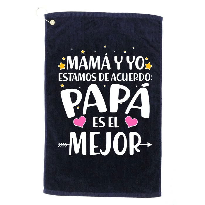 Mamá y Yo Estamos De Acuerdo Papá Es El Mejor Platinum Collection Golf Towel