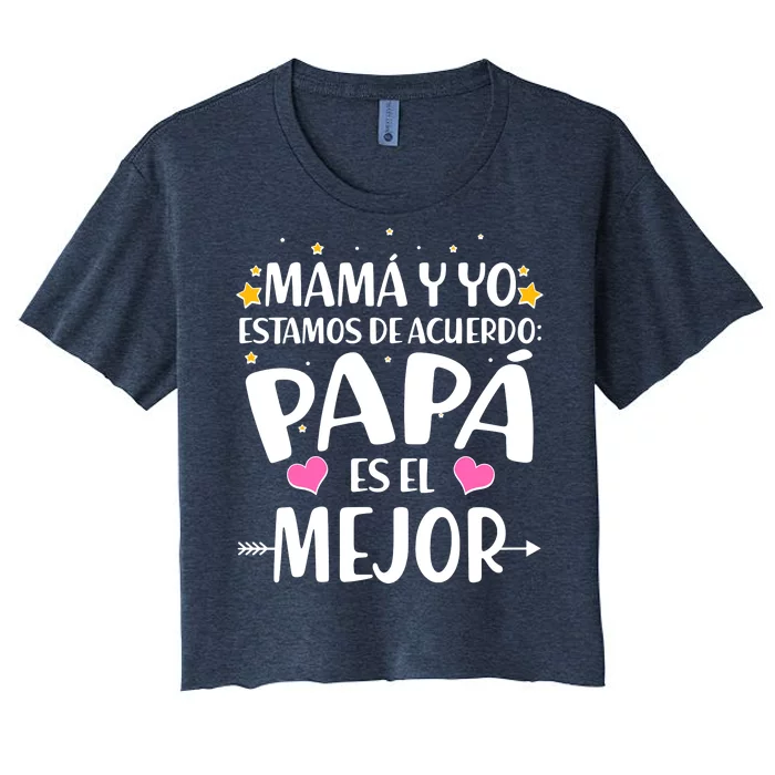 Mamá y Yo Estamos De Acuerdo Papá Es El Mejor Women's Crop Top Tee