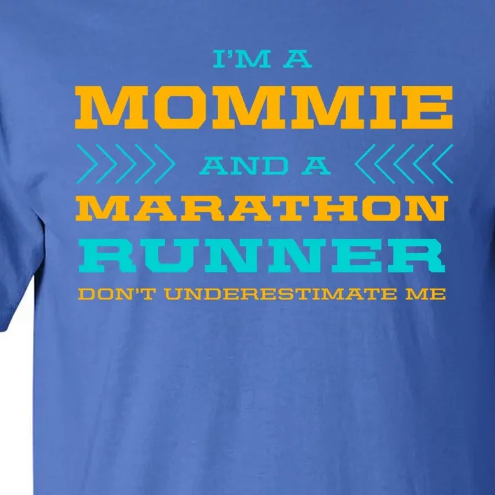 Mommie And Marathon Runner Funny Running Humor Sprinting Mom Gift Tall T-Shirt