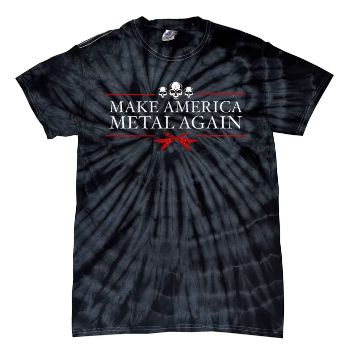 Make America Metal Again Trump Rock Heavy Music Thrash Tie-Dye T-Shirt